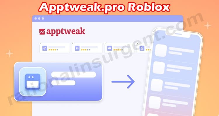 What Is Apptweak Pro Roblox Get Full Details Here Roblox April Read New Features Below 